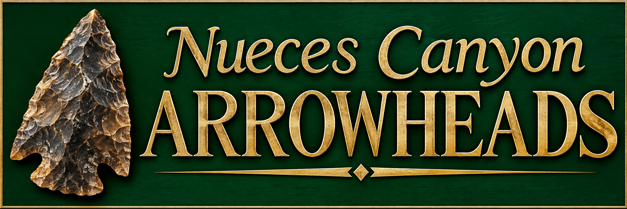 Nueces Canyon Arrowheads — gold lettering and dark stone arrowhead on forest green